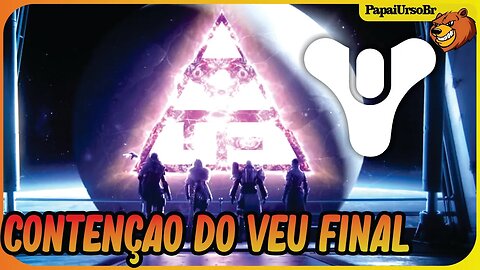 DESTINY 2 │ ULTIMA MENSSAGEM DA CONTENÇÃO DO VEU