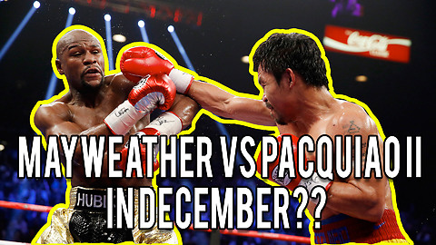 Will Mayweather VS Pacquiao II in December??