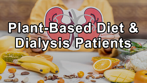 Case Studies To Showcase the Positive Effects of a Plant-Based Diet on Dialysis Patients