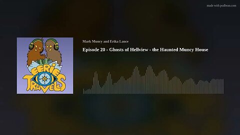 Episode 20 - Ghosts of Hellview - the Haunted Muncy House