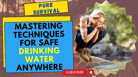 Pure Survival: Mastering Techniques for Safe Drinking Water Anywhere