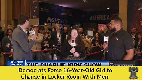 Democrats Force 16-Year-Old Girl to Change in Locker Room With Men