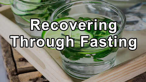 Recovering Through Fasting: Personal Experience and Insights - Steve Hendricks