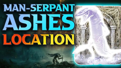 Elden Ring Man Serpent Ashes Location