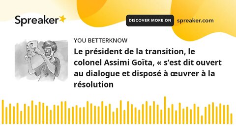 Le président de la transition, le colonel Assimi Goïta, « s’est dit ouvert au dialogue et disposé à