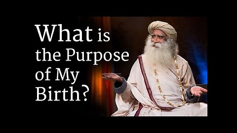 ​What is the Purpose of My Birth?​ | Sadhguru