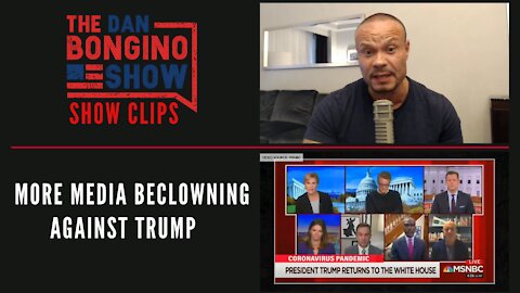 More Media Beclowning Against Trump - Dan Bongino Show Clips