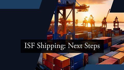 Mastering Post-ISF Procedures: Navigating Customs Clearance and Delivery