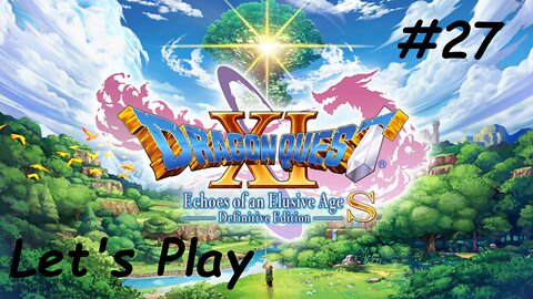 Let's Play | Dragon Quest 11 - Part 27