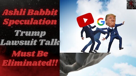 YouTube Rids Ashli Babbit Talk & Trump Lawsuit Announcement | End of Online Anonymity