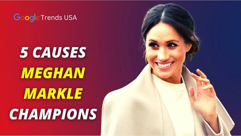 5 Causes Meghan Markle Champions