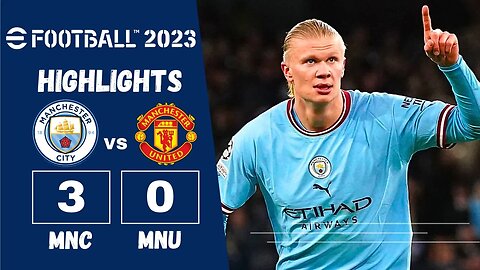 efootball 23 - Man City VS Man United - Match Highlights