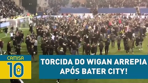 Will Grigg's on fire! Torcida do Wigan ARREPIA após bater CITY!