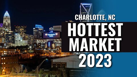 Is Charlotte the Hottest Real Estate Market in 2023?