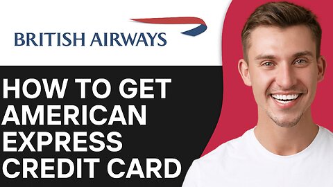 How To Get British Airways American Express Credit Card