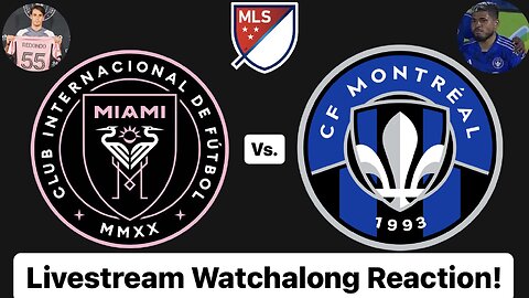 Inter Miami CF Vs. CF Montréal Livestream Watchalong Reaction