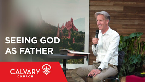 Seeing God as Father - Luke 11:2 - Skip Heitzig