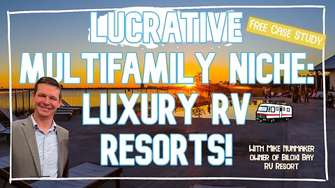 LUCRATIVE Multifamily Niche - Luxury RV Resorts! Case Study with Ryan Enk & Mike Nunmaker