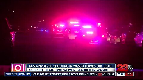 Wasco officer involved shooting ,leaves one dead and two women stabbed