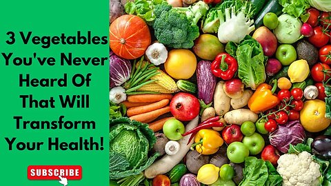 Unveiling the Veg: 3 Vegetables You've Never Heard Of That Will Transform Your Health!