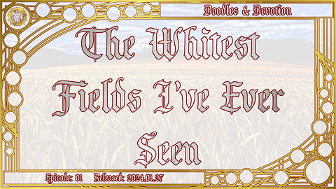 The Whitest Fields I’ve Ever Seen – Doodles & Devotion 2024