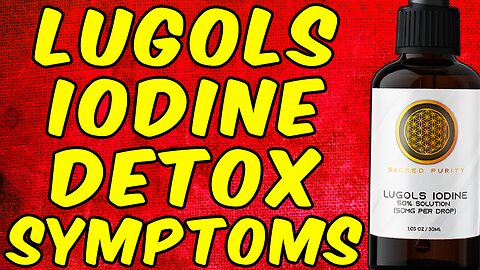 All the Lugols Iodine Detox Symptoms + Why They Occur!