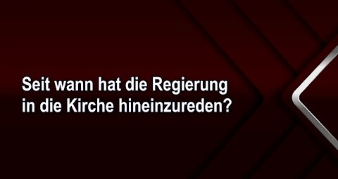 Seit wann hat die Regierung in die Kirche hineinzureden?