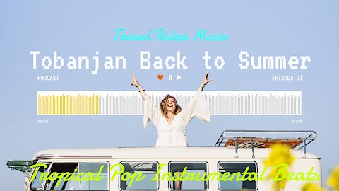 Travel Relax Music | Tobanjan Back to Summer | Tropical Pop Instrumental Beats |