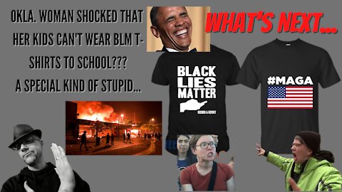 WHAT NEXT...WOMAN "OFFENDED" HER KIDS CAN'T WEAR BLM TO SCHOOL..SHOCKING!!! HAHA!!!