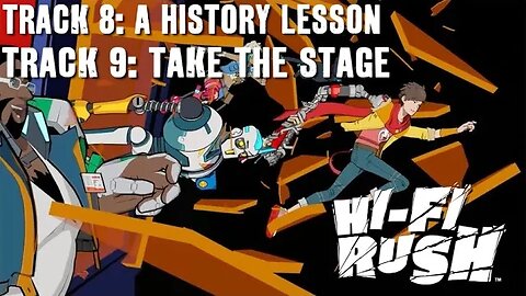 (XS) HIGH-FI RUSH - TRACK 8: A HISTORY LESSON & TRACK 9: TAKE THE STAGE