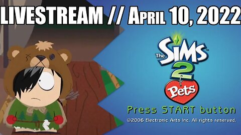 Sims 2 Pets on PS2 + South Park: The Stick of Truth // LIVESTREAM // April 10, 2022