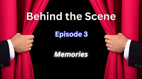 Behind the Scene | Episode 3 | Memories