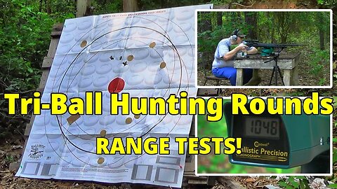 Tri-Ball Hunting Rounds Range Tests! Part 1