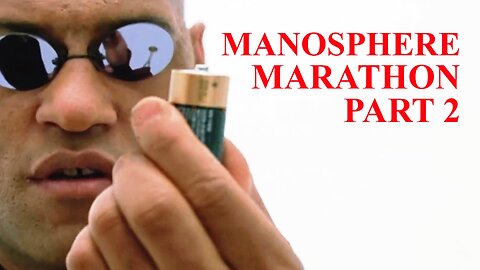 MANOSPHERE MARATHON PART 2