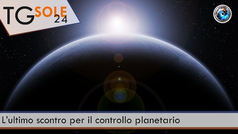 TgSole24 - 17 marzo 2021 - L’ultimo scontro per il controllo planetario