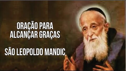 ALCANCE GRAÇAS COM ESTA NOVENA A SÃO LEOPOLDO MANDIC