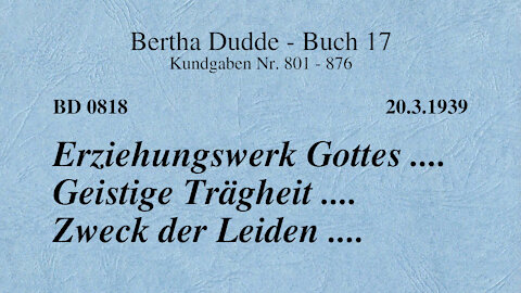 BD 0818 - ERZIEHUNGSWERK GOTTES .... GEISTIGE TRÄGHEIT .... ZWECK DER LEIDEN ....