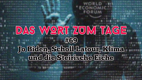 Das Wort zum Tage ##69 - Jo Biden, Scholl Latour, Klima-Satanimus und die steirische Eiche