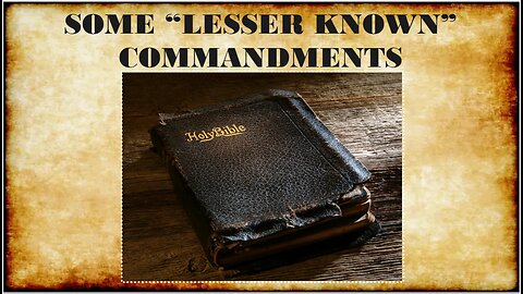 SOME "LESSER KNOWN" COMMANDMENTS