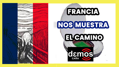 Francia nos muestra el camino-Demos Caña