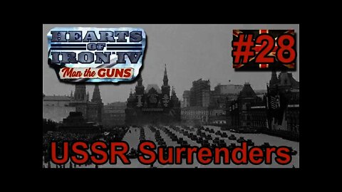 Hearts of Iron IV Man the Guns - Britain - 28 USSR Surrenders! Game Over?