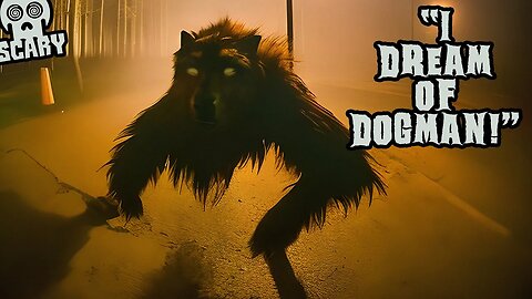 "I Dream of DOGMAN!"