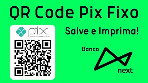 QR Code Pix Banco Next, para salvar e imprimir! Valor zerado para o cliente digitar!