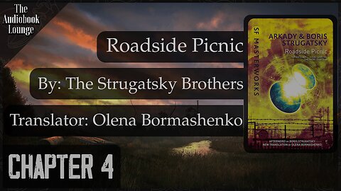 Roadside Picnic, Science Fiction & Mystery Novel, Chapter 4