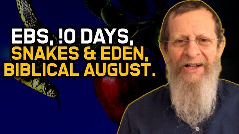 EBS, !0 Days, Snakes & Eden, Biblical August.