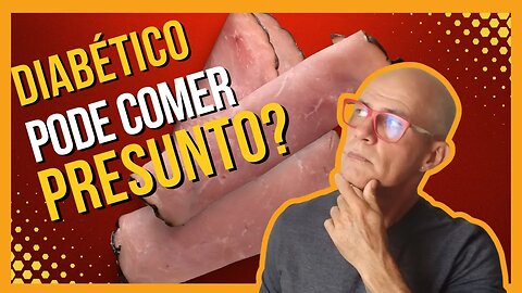 Diabético pode Comer Presunto?