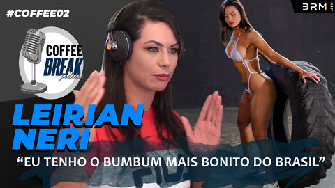 [#COFFEE 02] LEIRIAN NERI - Desacreditada pelos médicos, Hoje é campeã do Miss Bumbum Brasil