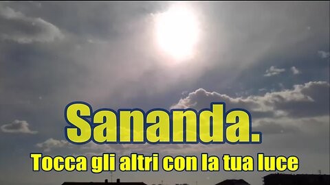 Sananda. Tocca gli altri con la tua luce.