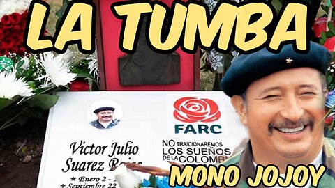 Visiting THE TOMB of MONO JOJOY member of the FARC I medicenjhos