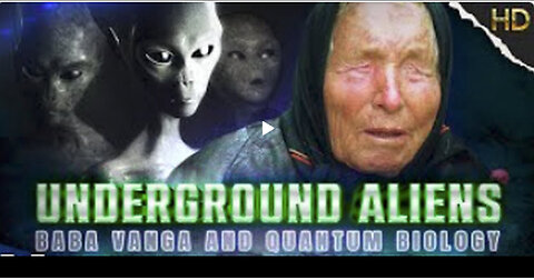 UNDERGROUND ALIENS, BABA VANGA AND QUANTUM BIOLOGY - FULL HD DOCUMENTARY